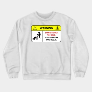 Dont touch the Saab! Crewneck Sweatshirt